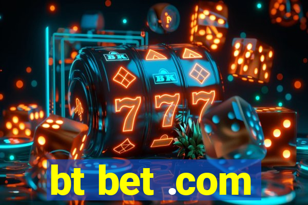 bt bet .com